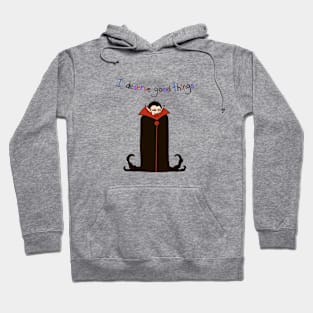 I Deserve Good Things Dracula Vampire Hoodie